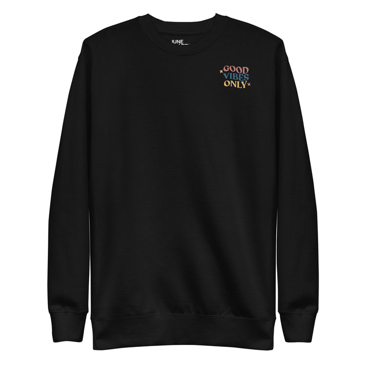 Black crew neck sweatshirt spreading "Good vibes Only" energy.