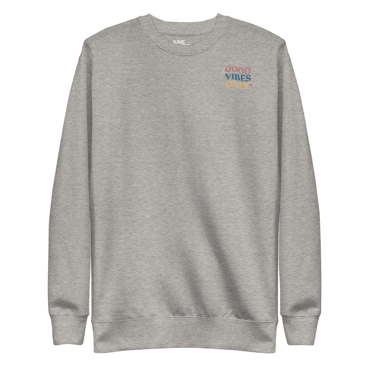 Grey crew neck sweatshirt spreading "Good vibes Only" energy.