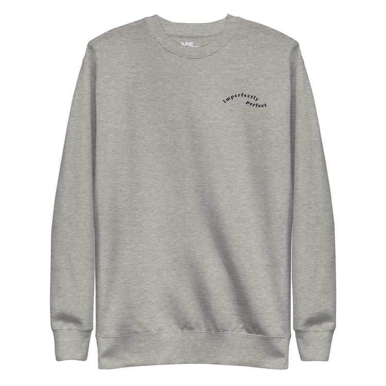 Grey crew neck sweatshirt supporting the " Imperfectly perfect " style!