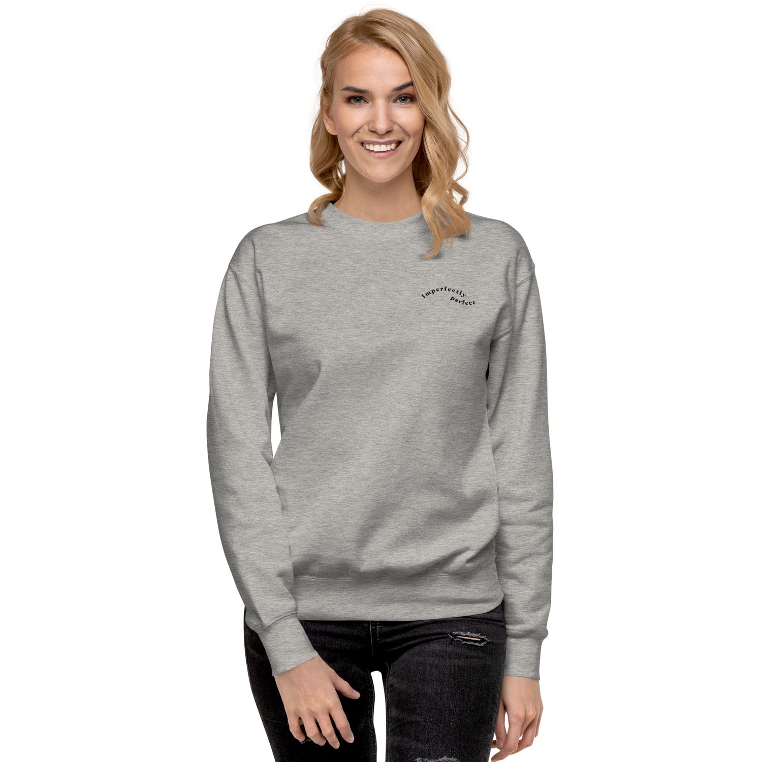 Front- Grey crewneck sweatshirt supporting the "imperfectly perfect" in oneself.