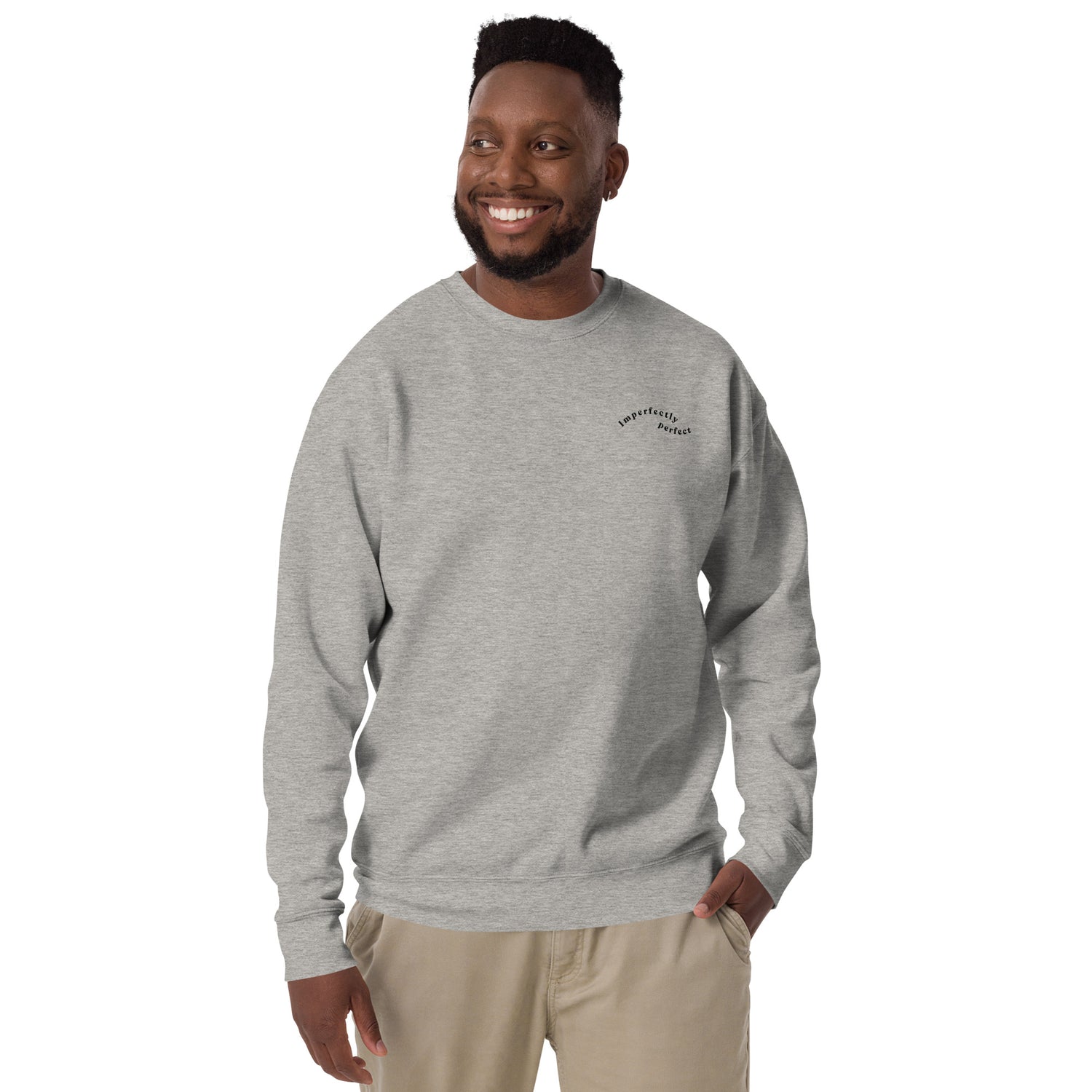 Grey crewneck sweatshirt supporting the "imperfectly perfect" in oneself.